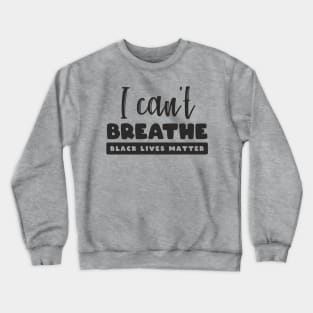 Black lives matter, I can't breathe, George Floyd, Stop killing black people, Black history Crewneck Sweatshirt